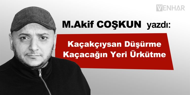 Kaçakçıysan Düşürme / Kaçacağın Yeri Ürkütme