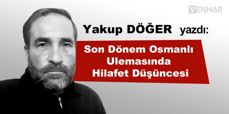 Son Dönem Osmanlı Ulemasında Hilafet Düşüncesi