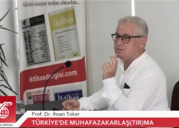 Prof. Dr. İhsan Toker: Muhafazakarlaşma Problemli Bir Başlık