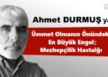 Ümmet Olmanın Önündeki En Büyük Engel; Mezhepçilik Hastalığı