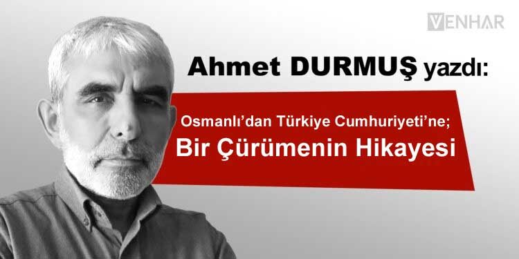 Osmanlı’dan Türkiye Cumhuriyetine; Bir Çürümenin Hikayesi