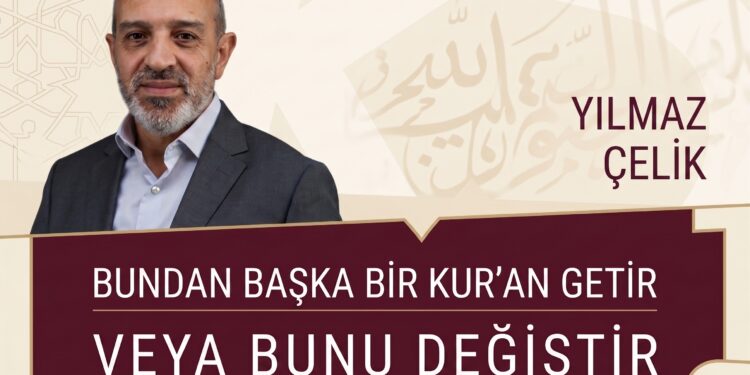 “Bundan Başka Bir Kur’an Getir veya Bunu Değiştir”